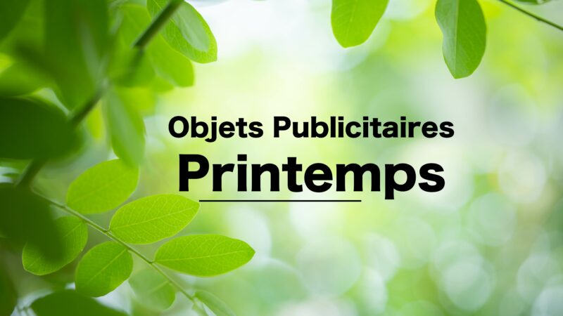 Objets tendance pour personnaliser votre communication au Printemps 2024